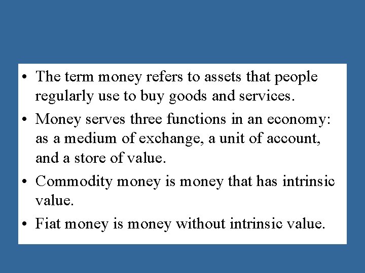  • The term money refers to assets that people regularly use to buy