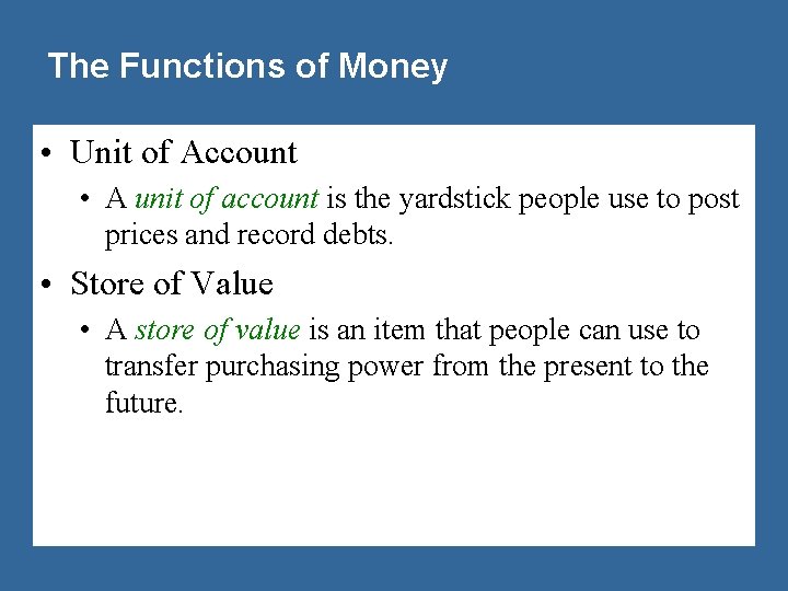 The Functions of Money • Unit of Account • A unit of account is