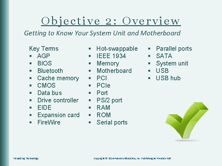 Objective 2: Overview Getting to Know Your System Unit and Motherboard Key Terms §