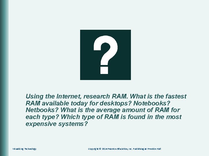 Using the Internet, research RAM. What is the fastest RAM available today for desktops?