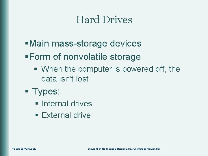 Hard Drives §Main mass-storage devices §Form of nonvolatile storage § When the computer is