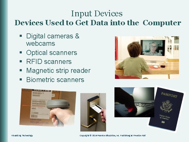 Input Devices Used to Get Data into the Computer § Digital cameras & webcams