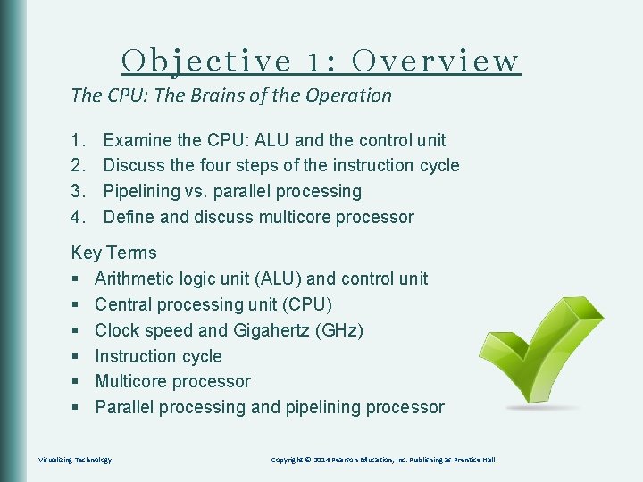 Objective 1: Overview The CPU: The Brains of the Operation 1. 2. 3. 4.