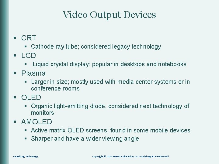 Video Output Devices § CRT § Cathode ray tube; considered legacy technology § LCD