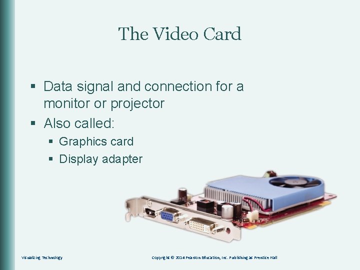 The Video Card § Data signal and connection for a monitor or projector §