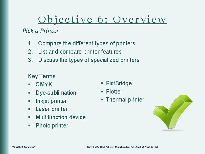 Objective 6: Overview Pick a Printer 1. Compare the different types of printers 2.