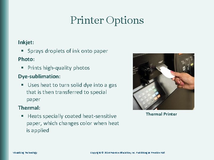 Printer Options Inkjet: § Sprays droplets of ink onto paper Photo: § Prints high-quality