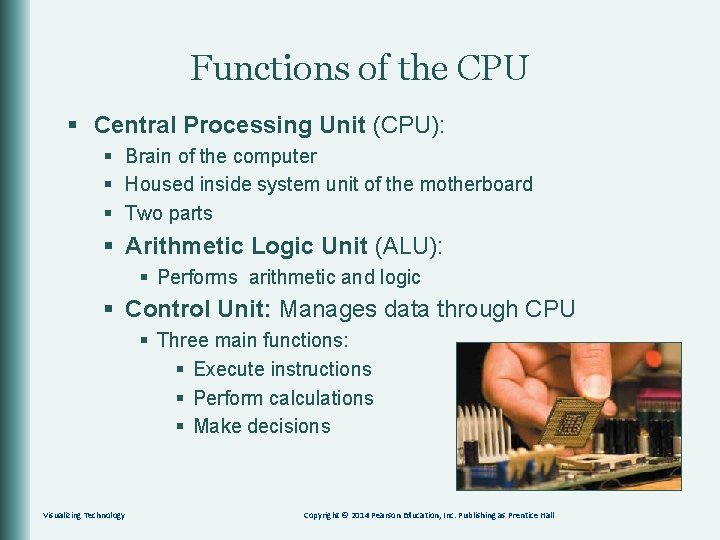 Functions of the CPU § Central Processing Unit (CPU): § Brain of the computer