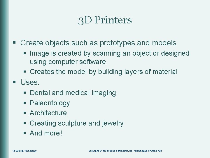 3 D Printers § Create objects such as prototypes and models § Image is