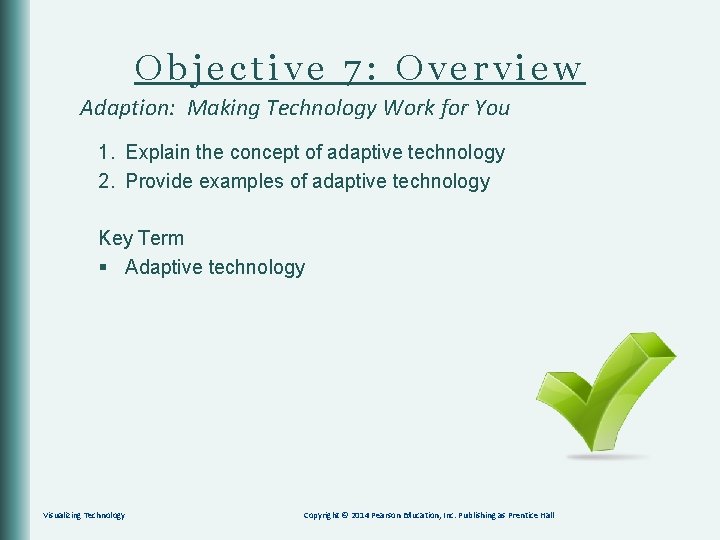 Objective 7: Overview Adaption: Making Technology Work for You 1. Explain the concept of