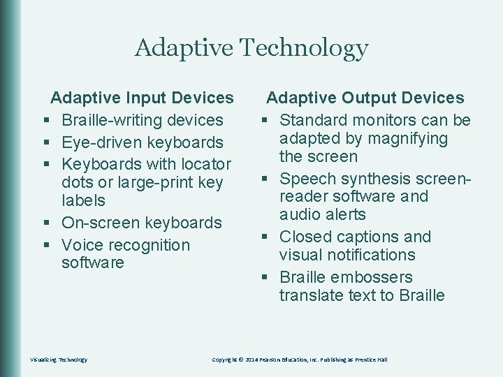 Adaptive Technology Adaptive Input Devices § Braille-writing devices § Eye-driven keyboards § Keyboards with