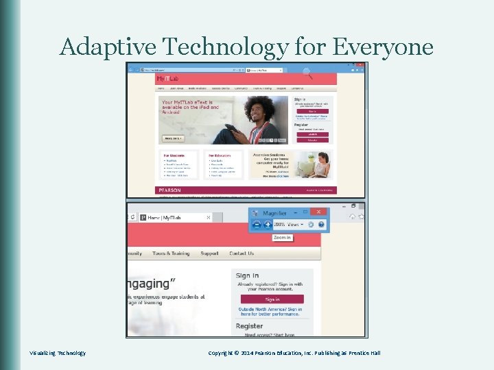 Adaptive Technology for Everyone Visualizing Technology Copyright © 2014 Pearson Education, Inc. Publishing as