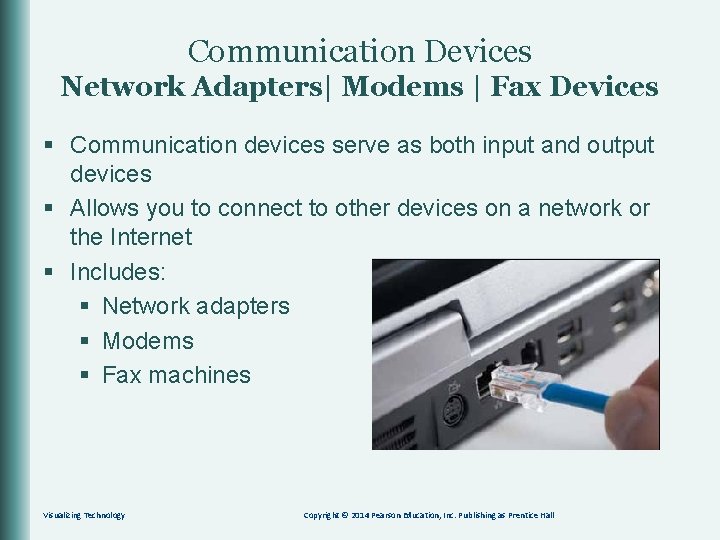 Communication Devices Network Adapters| Modems | Fax Devices § Communication devices serve as both
