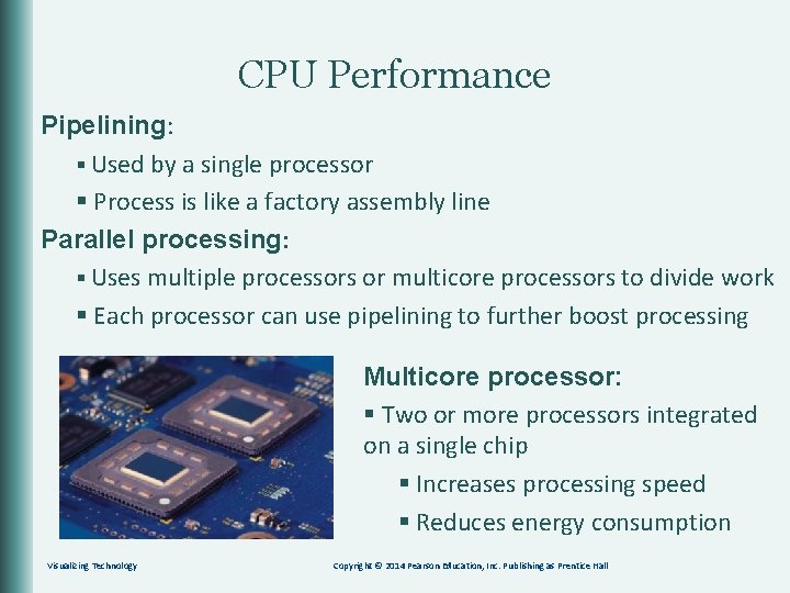 CPU Performance Pipelining: § Used by a single processor § Process is like a