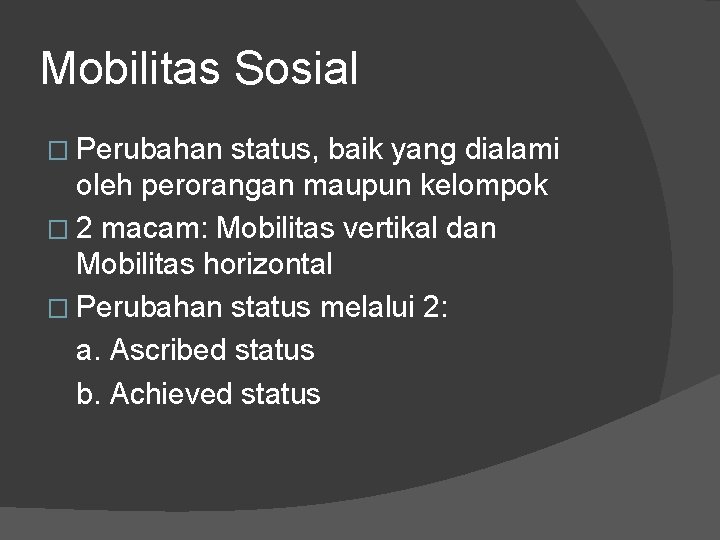 Mobilitas Sosial � Perubahan status, baik yang dialami oleh perorangan maupun kelompok � 2