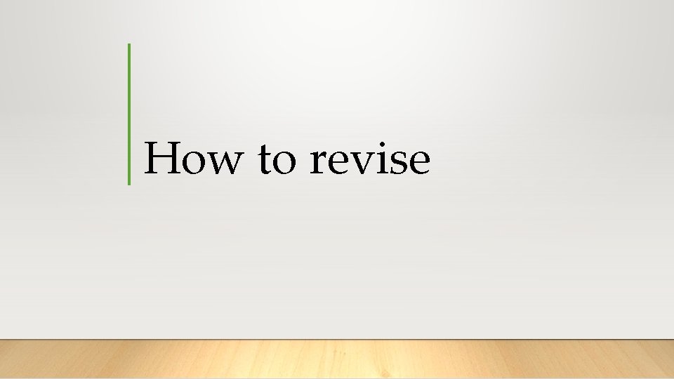 How to revise 