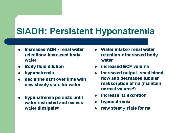 SIADH: Persistent Hyponatremia l l l Increased ADH> renal water retention> increased body water