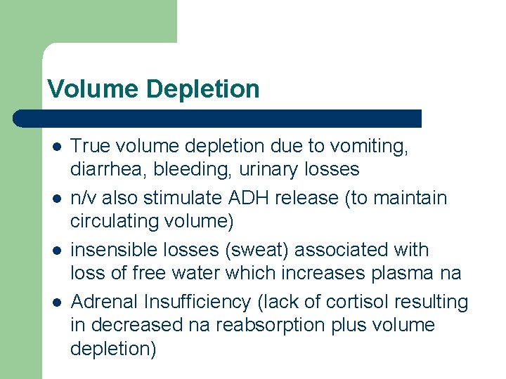 Volume Depletion l l True volume depletion due to vomiting, diarrhea, bleeding, urinary losses