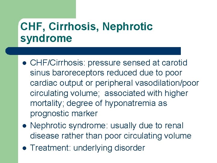 CHF, Cirrhosis, Nephrotic syndrome l l l CHF/Cirrhosis: pressure sensed at carotid sinus baroreceptors