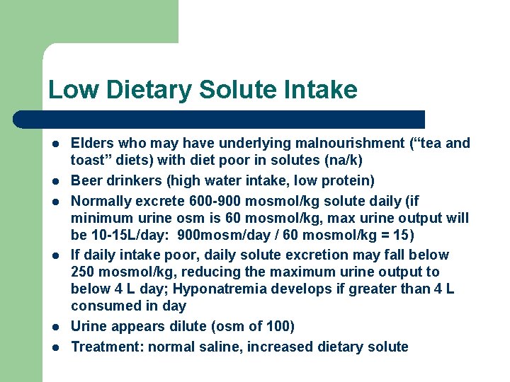 Low Dietary Solute Intake l l l Elders who may have underlying malnourishment (“tea