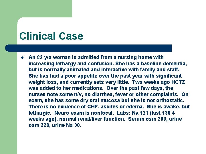 Clinical Case l An 82 y/o woman is admitted from a nursing home with