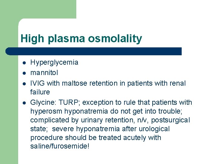 High plasma osmolality l l Hyperglycemia mannitol IVIG with maltose retention in patients with
