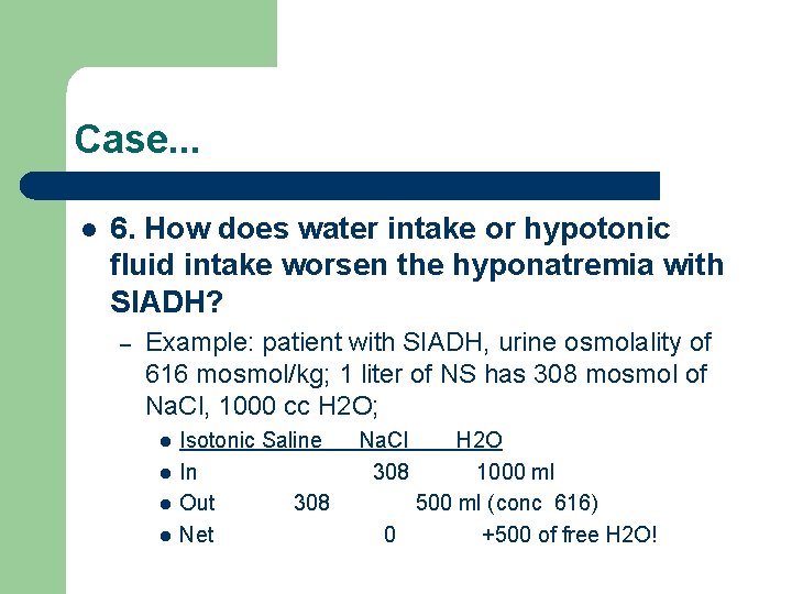 Case. . . l 6. How does water intake or hypotonic fluid intake worsen