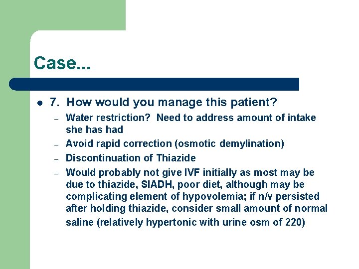 Case. . . l 7. How would you manage this patient? – – Water