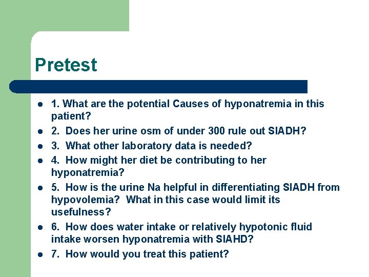 Pretest l l l l 1. What are the potential Causes of hyponatremia in