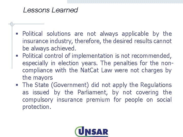 Lessons Learned § Political solutions are not always applicable by the insurance industry, therefore,