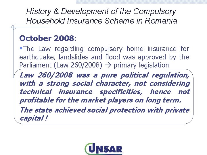 History & Development of the Compulsory Household Insurance Scheme in Romania October 2008: §The