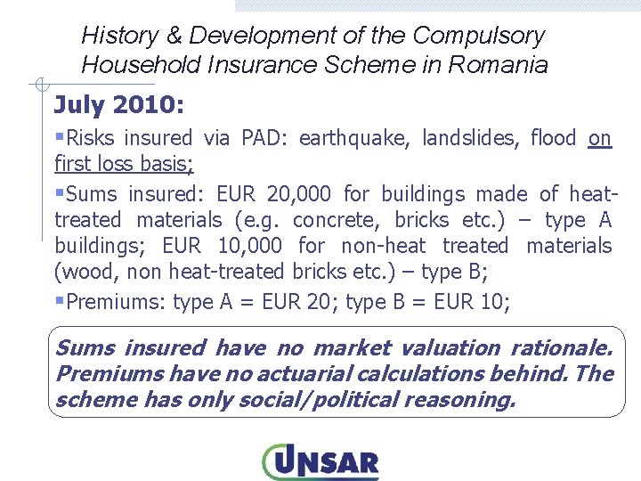 History & Development of the Compulsory Household Insurance Scheme in Romania July 2010: §Risks
