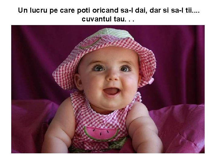 Un lucru pe care poti oricand sa-l dai, dar si sa-l tii. . cuvantul