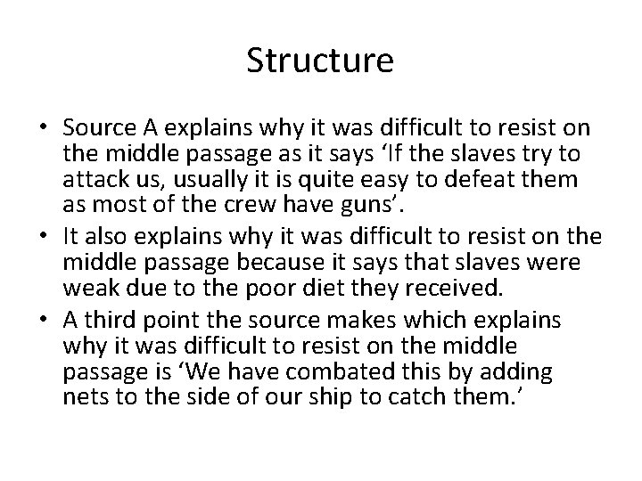 Structure • Source A explains why it was difficult to resist on the middle