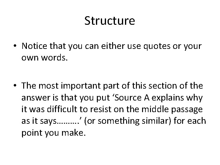 Structure • Notice that you can either use quotes or your own words. •