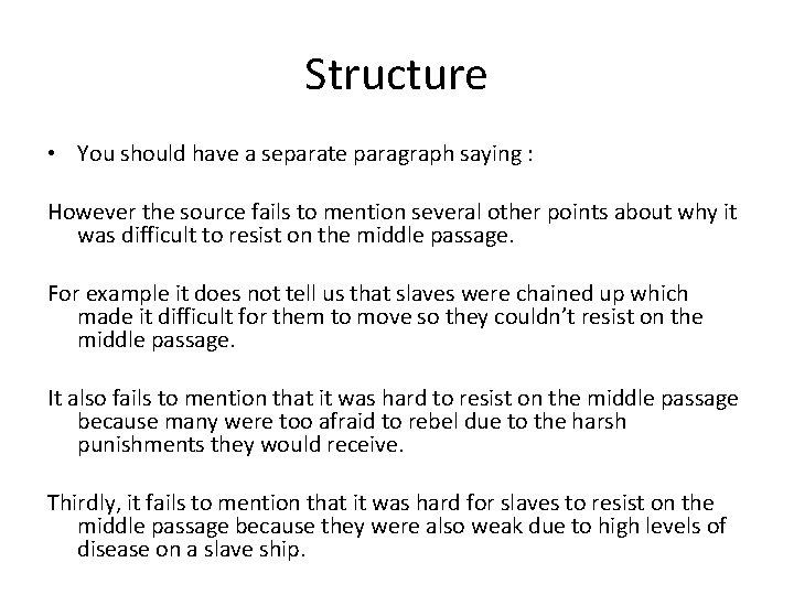 Structure • You should have a separate paragraph saying : However the source fails