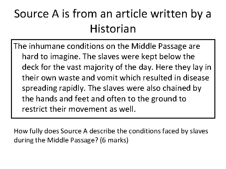Source A is from an article written by a Historian The inhumane conditions on