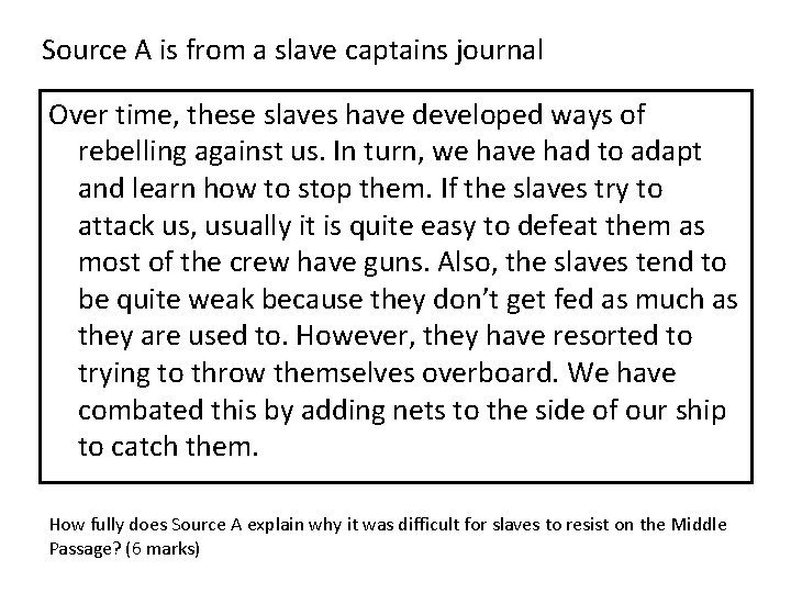 Source A is from a slave captains journal Over time, these slaves have developed