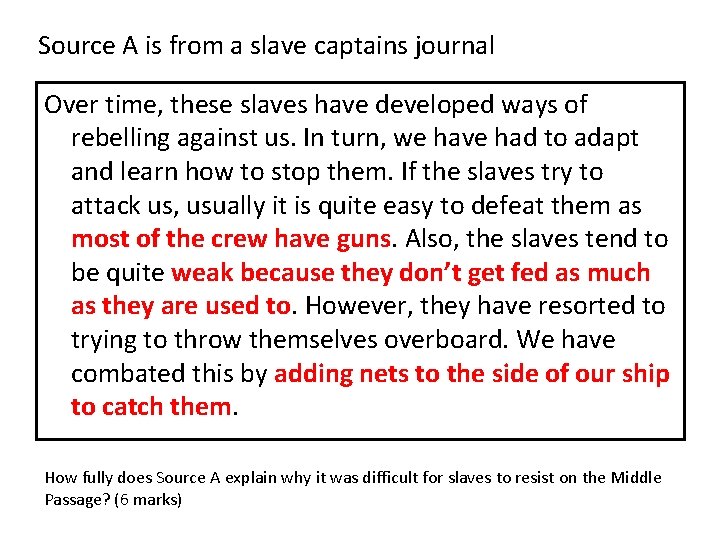 Source A is from a slave captains journal Over time, these slaves have developed