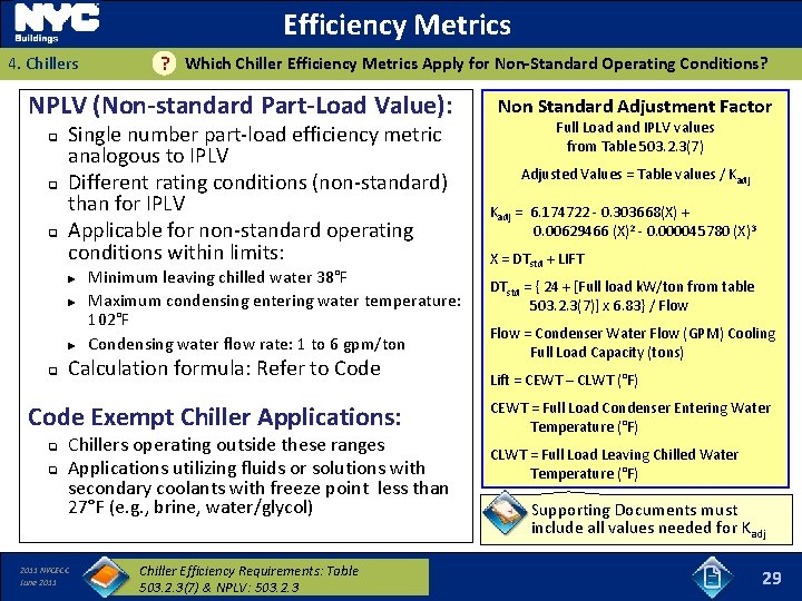 Efficiency Metrics 4. Chillers Which Chiller Efficiency Metrics Apply for Non-Standard Operating Conditions? ?