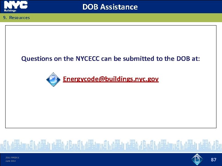 DOB Assistance 9. Resources Questions on the NYCECC can be submitted to the DOB