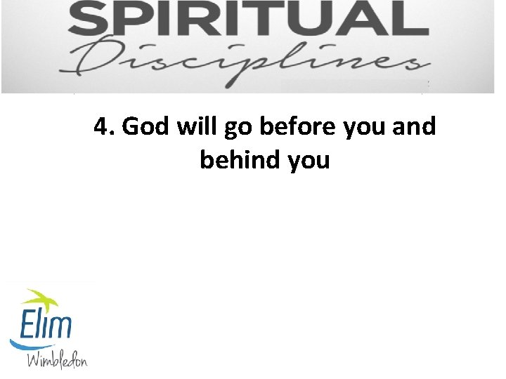 4. God will go before you and behind you 