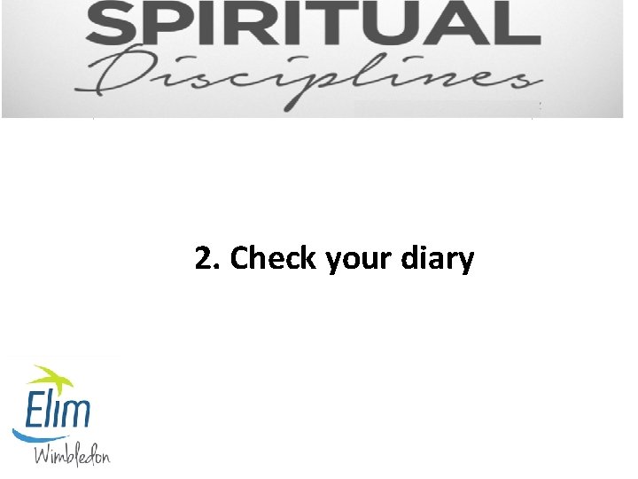 2. Check your diary 