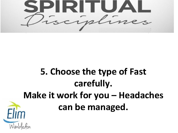 5. Choose the type of Fast carefully. Make it work for you – Headaches