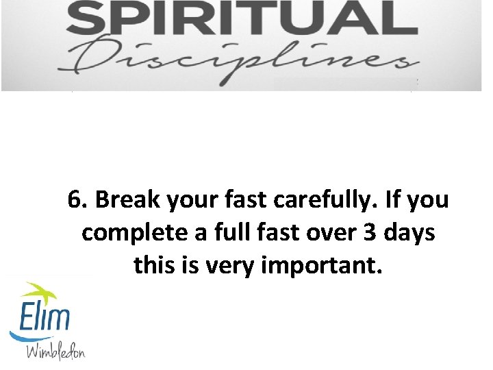 6. Break your fast carefully. If you complete a full fast over 3 days