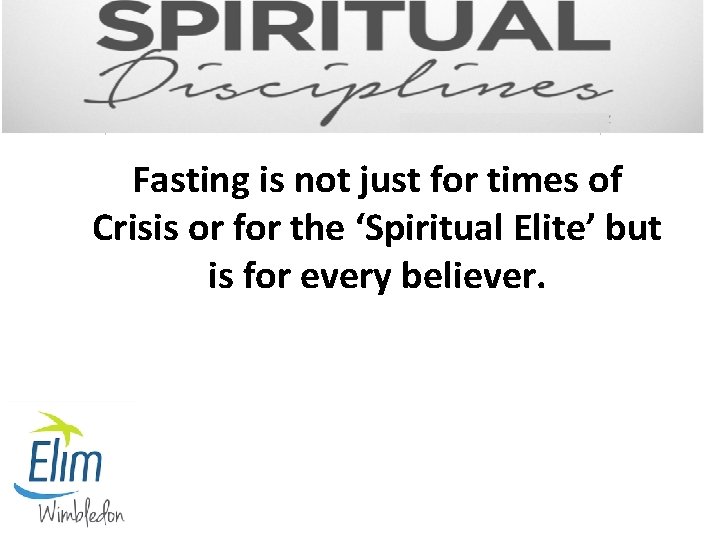 Fasting is not just for times of Crisis or for the ‘Spiritual Elite’ but