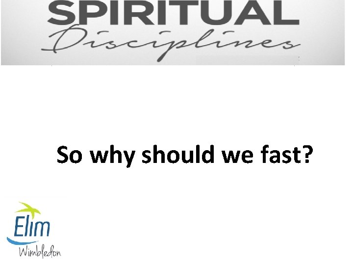 So why should we fast? 