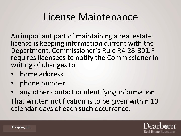 License Maintenance An important part of maintaining a real estate license is keeping information