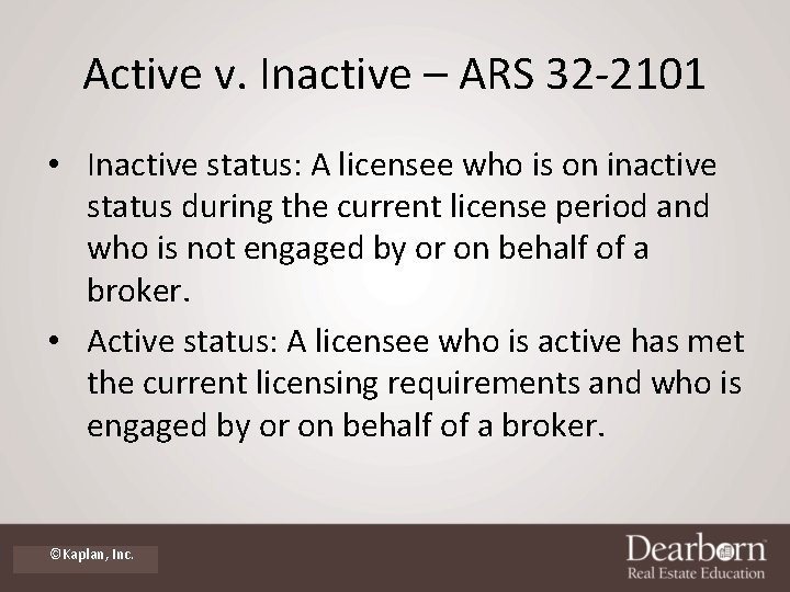 Active v. Inactive – ARS 32 -2101 • Inactive status: A licensee who is