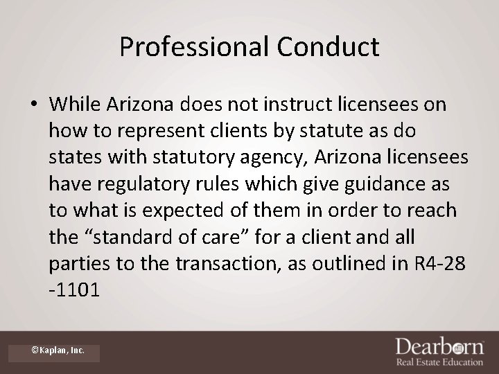 Professional Conduct • While Arizona does not instruct licensees on how to represent clients